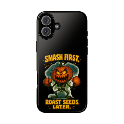 Phone Case — 'Smash First, Roast Seeds Later' Halloween Pumpkin Design