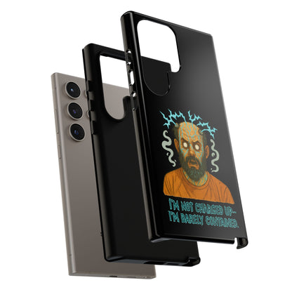Phone Case — “I’m Not Charged Up… I’m Barely Contained” Electric Horror Design