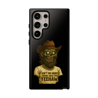 Zombie Cowboy Phone Case — "Ain't No Grave Gonna Hold This Yeehaw" Protective iPhone Cover