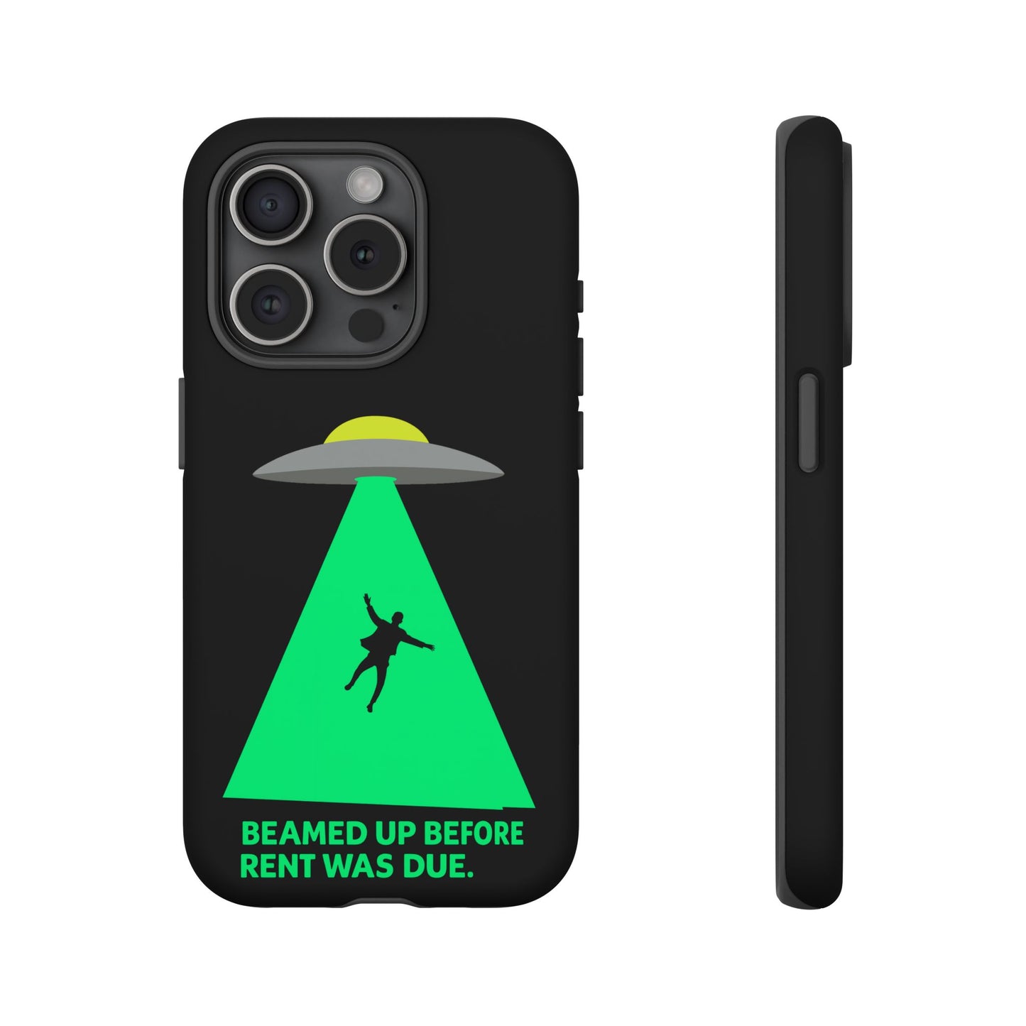 Phone Case — 'Beamed Up Before Rent Was Due' Alien Abduction Design