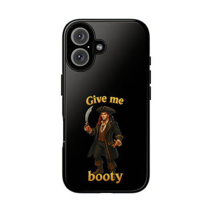 Phone Case — 'Give Me Booty' Pirate Graphic Protective Case