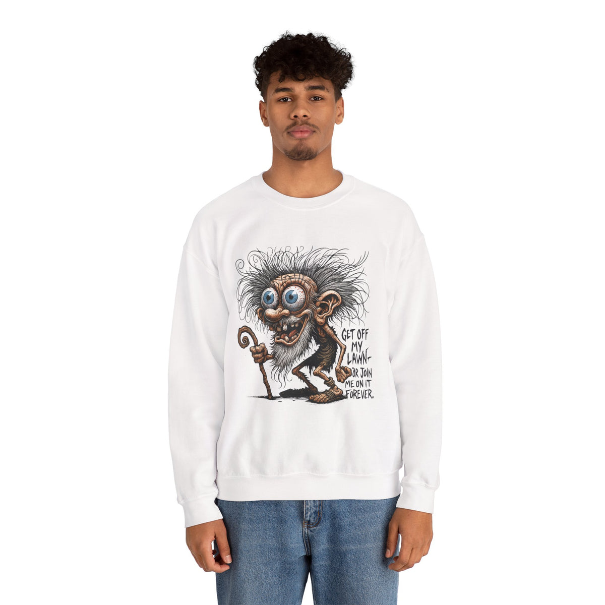 Get Off My Lawn... Or Join Me Forever Sweatshirt