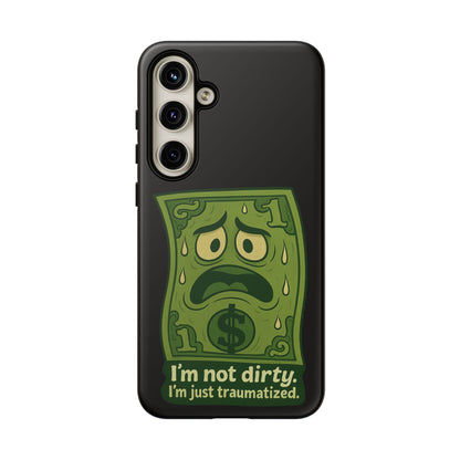 Phone Case — Funny Traumatized Dollar Bill Design ("I'm not dirty, I'm just traumatized")