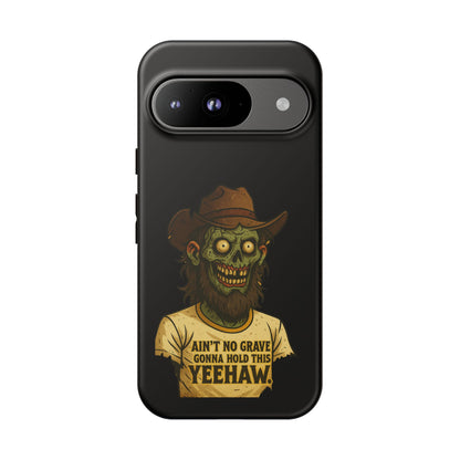 Zombie Cowboy Phone Case — "Ain't No Grave Gonna Hold This Yeehaw" Protective iPhone Cover
