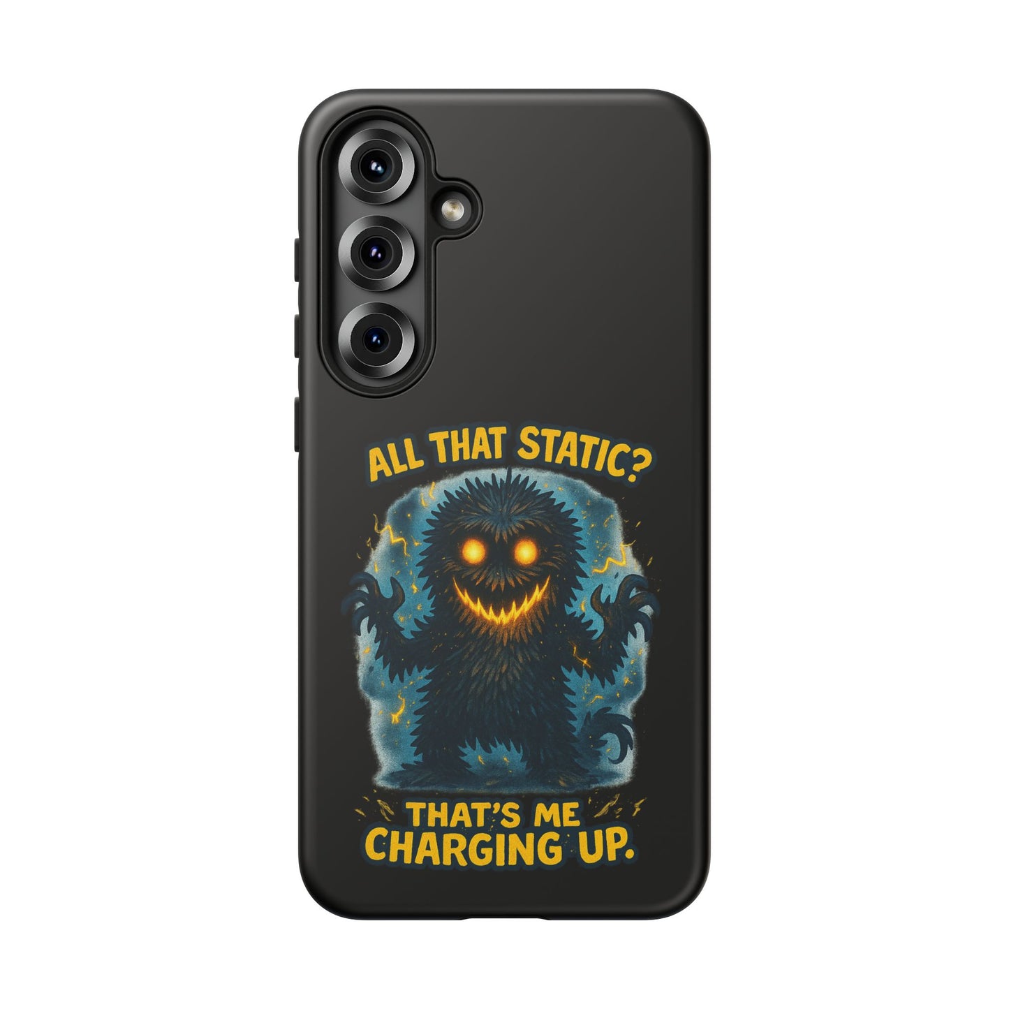 Phone Case — 'All That Static? That's Me Charging Up' Cute Monster Protective Case