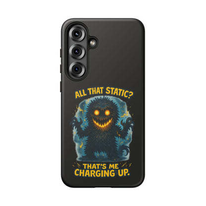 Phone Case — 'All That Static? That's Me Charging Up' Cute Monster Protective Case