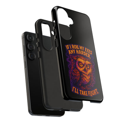 Phone Case — Grumpy Owl 'If I Roll My Eyes Any Harder, I'll Take Flight' Protective Cover