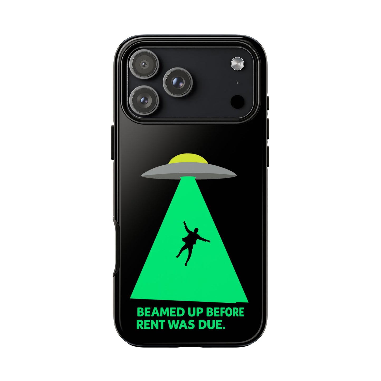Phone Case — 'Beamed Up Before Rent Was Due' Alien Abduction Design