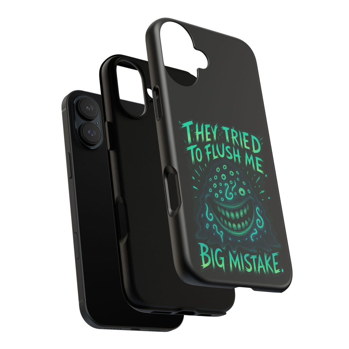 Phone Case — Glow Monster "They Tried to Flush Me, Big Mistake"