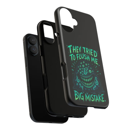 Phone Case — Glow Monster "They Tried to Flush Me, Big Mistake"