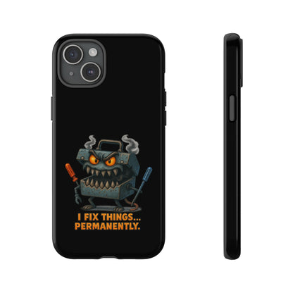 Phone Case — 'I Fix Things... Permanently' Mechanic Tool Monster Protective Case