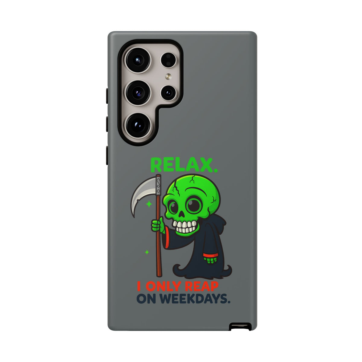 Phone Case — 'Relax. I Only Reap on Weekdays.' Cute Green Grim Reaper Protective Cover