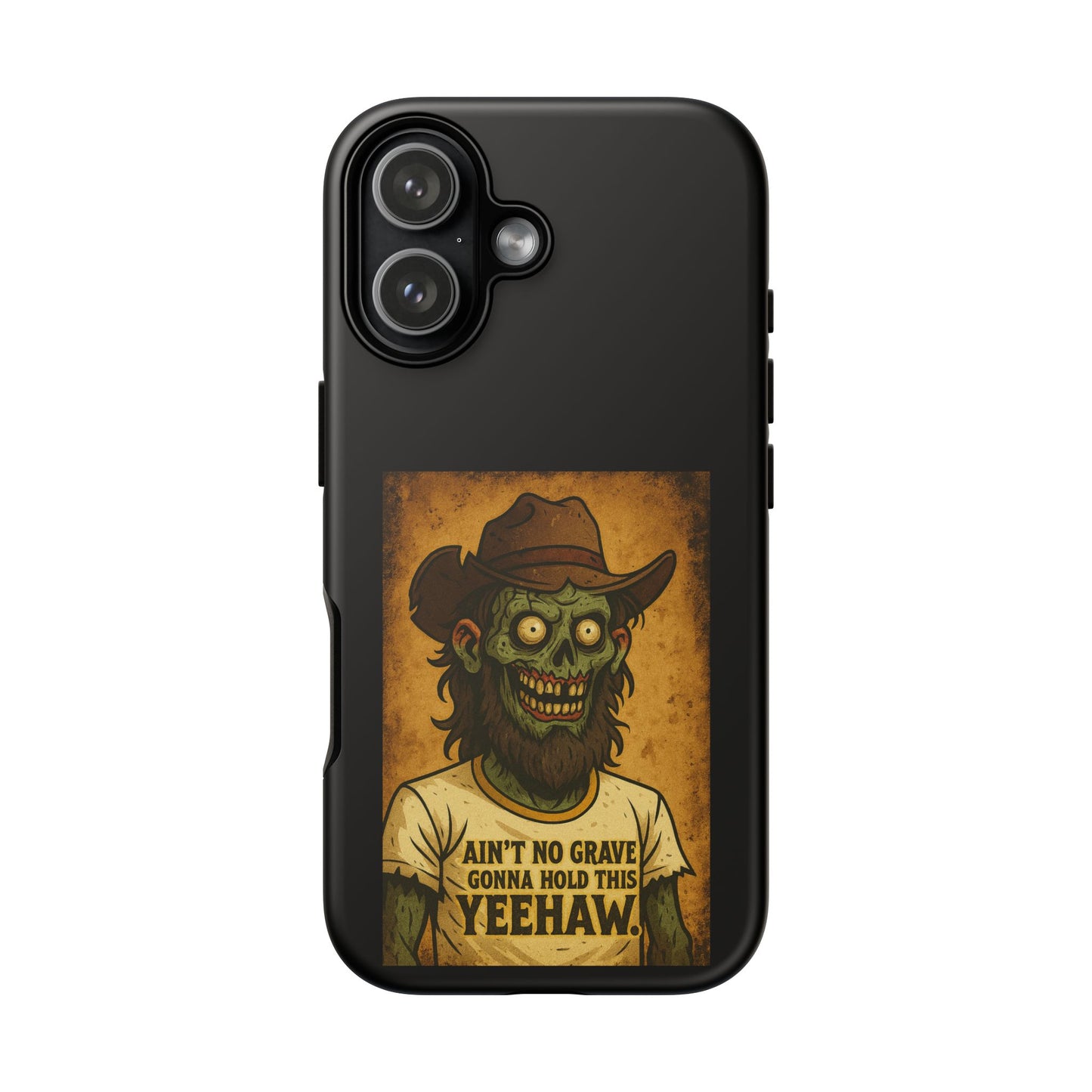 Zombie Cowboy Phone Case — "Ain't No Grave Gonna Hold This Yeehaw" Protective iPhone Cover