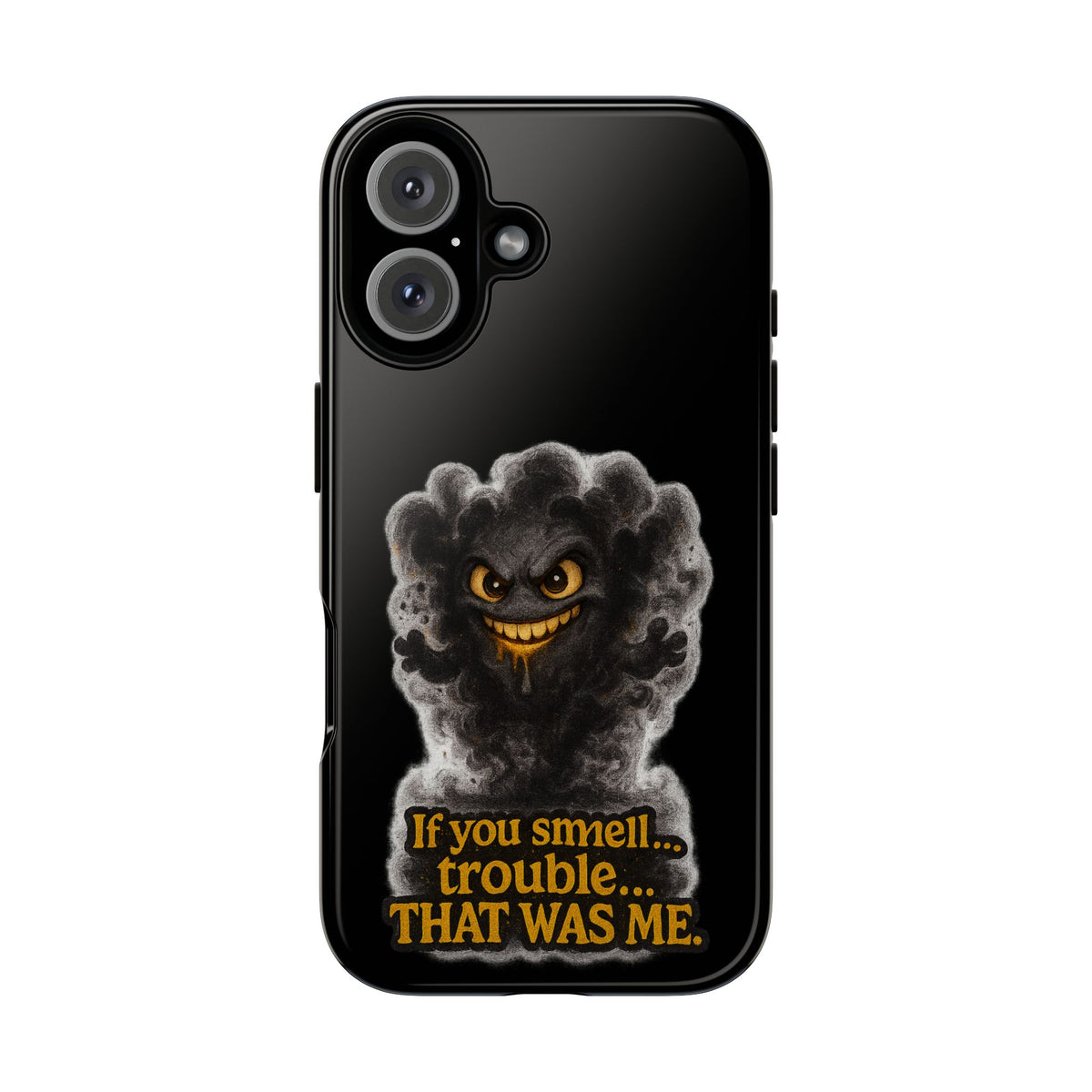 Phone Case — "If You Smell Trouble... THAT WAS ME" Smoky Mischief Protective Case