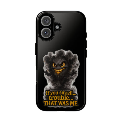 Phone Case — "If You Smell Trouble... THAT WAS ME" Smoky Mischief Protective Case