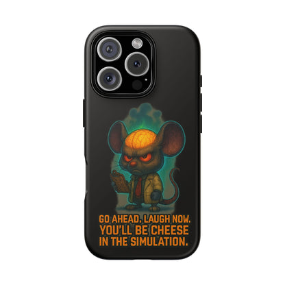 Phone Case — 'You'll Be Cheese in the Simulation' Angry Detective Mouse Graphic