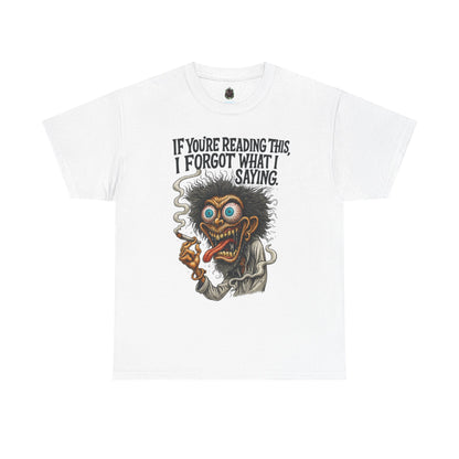Forgot What I Was Saying – Fried Brain Tee