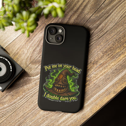 Phone Case — 'Put Me On Your Head, I Double Dare You' Witch Hat Horror Design