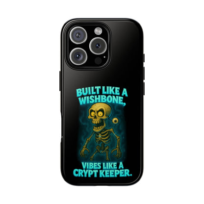 Phone Case — "Built Like a Wishbone, Vibes Like a Crypt Keeper" Skeleton Tough Case