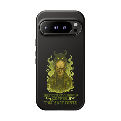 Phone Case — “The Prophecy Mentioned: Coffee This Is Not Coffee” Gothic Horror Design