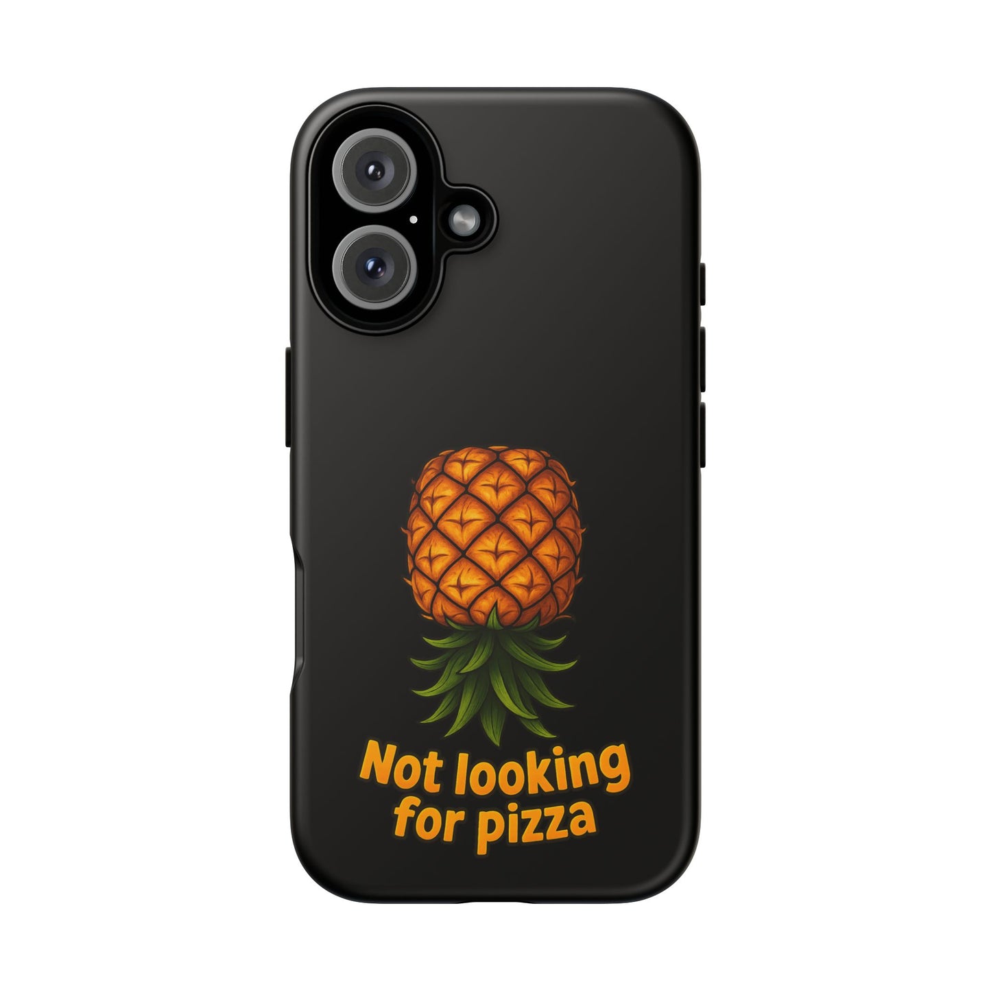 Phone Case — Tropical Pineapple "Not looking for pizza" Protective Cover