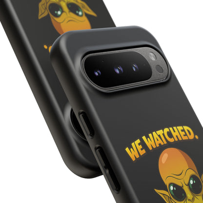 Phone Case — Funny Alien Design: "We Watched. We Judged. We Left Yelp Reviews."