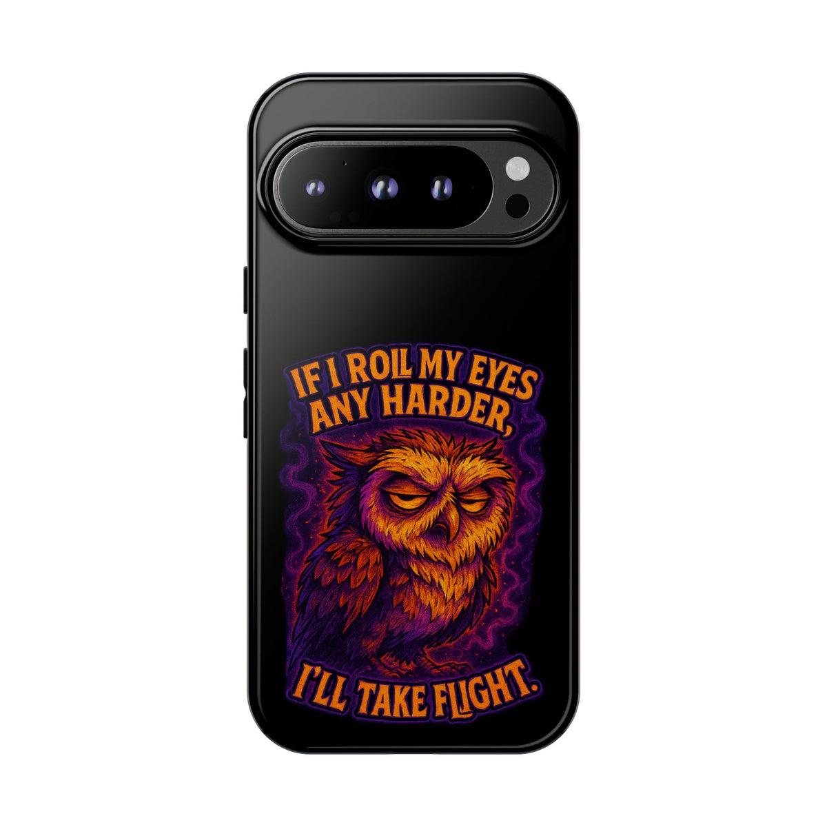 Phone Case — Grumpy Owl 'If I Roll My Eyes Any Harder, I'll Take Flight' Protective Cover