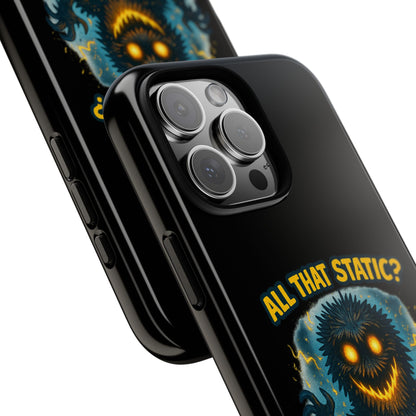 Phone Case — 'All That Static? That's Me Charging Up' Cute Monster Protective Case