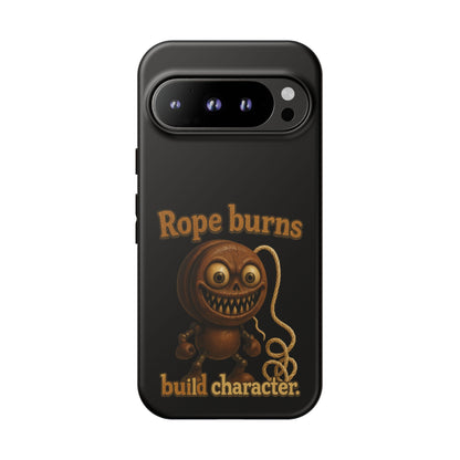 Phone Case — "Rope Burns Build Character" Grinning Cartoon Design