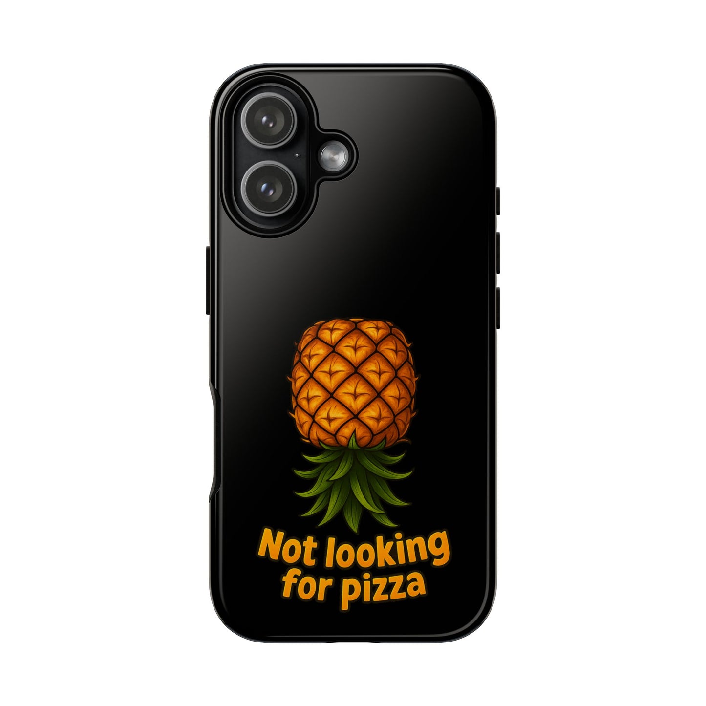 Phone Case — Tropical Pineapple "Not looking for pizza" Protective Cover