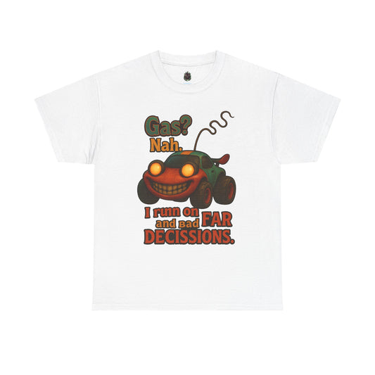 Funny Cartoon Car 'Gas? Nah' Tee | I Run on Bad Decisions Shirt