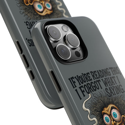 Phone Case — "If You're Reading This I Forgot What I Was Saying" Retro Crazy Cartoon Design