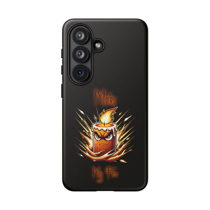 Tough Phone Case — "Make My Fire" Angry Candle Protective Cover