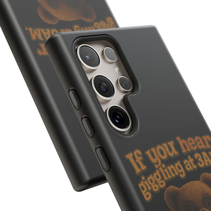 Phone Case — Creepy Teddy Design: "If you hear giggling at 3AM, that was me."