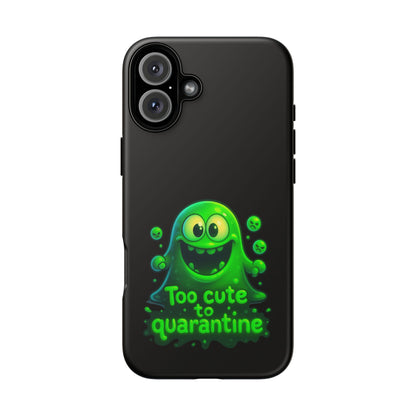 Phone Case — 'Too Cute to Quarantine' Green Monster Protective Cover