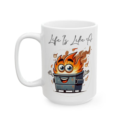 Life Is Like A Dumpster Fire Mug
