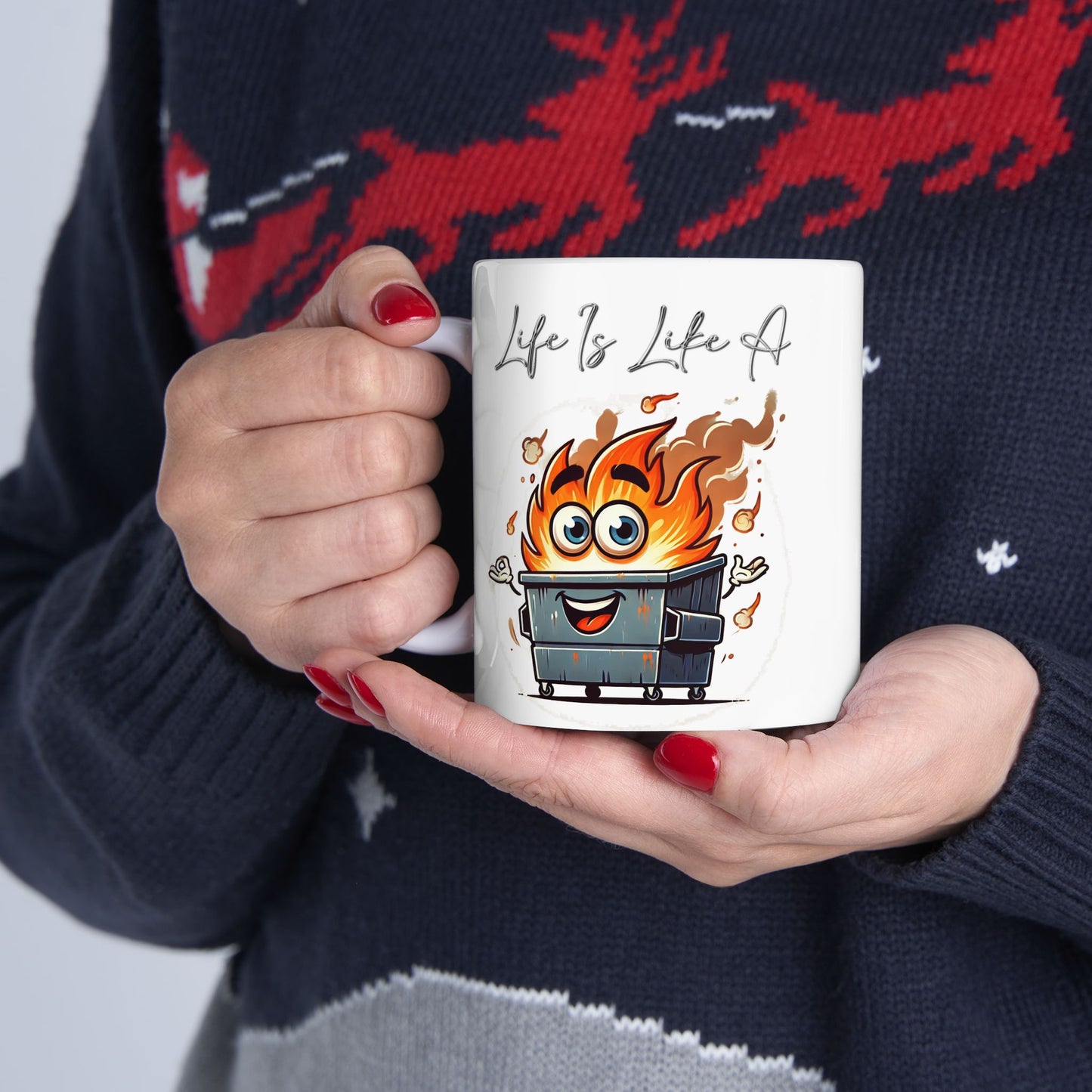 Life Is Like A Dumpster Fire Mug
