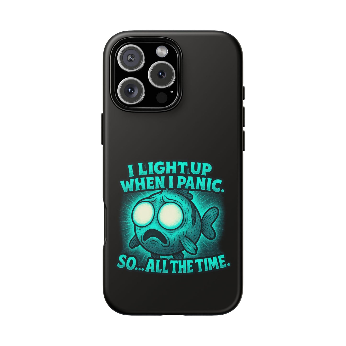 Phone Case — "I Light Up When I Panic" Glow Fish Anxiety Phone Case