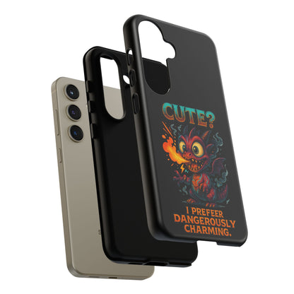 Phone Case — "Cute? I Prefer Dangerously Charming" Dragon Monster Protective Cover