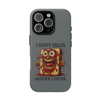 Phone Case — "Crispy Edges. Murder Center." Horror Toast Graphic