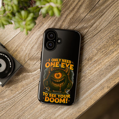 Monster One-Eye Phone Case — "I Only Need One Eye to See Your Doom"