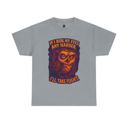 Sarcastic Owl T-Shirt — "If I Roll My Eyes Any Harder, I’ll Take Flight" Graphic Tee