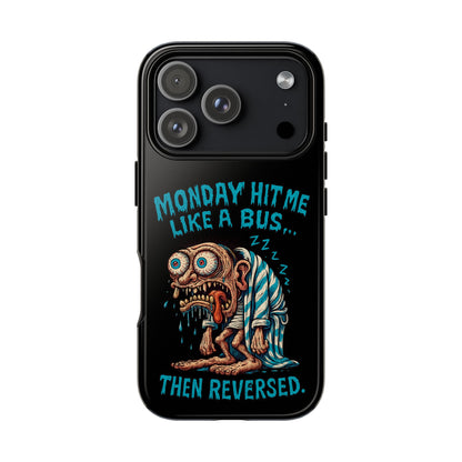Phone Case — "Monday Hit Me Like a Bus... Then Reversed" Funny Grotesque Zombie Design