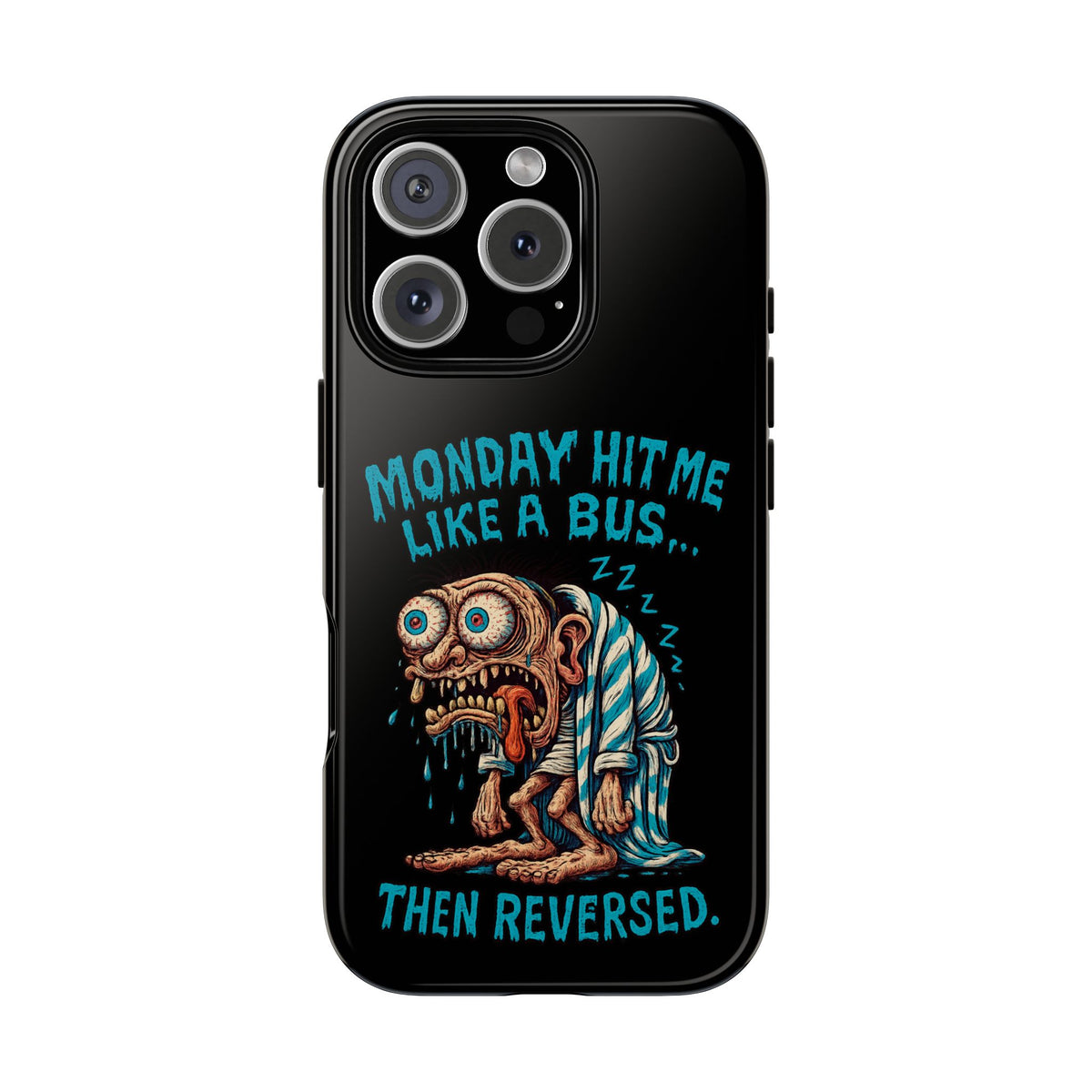 Phone Case — "Monday Hit Me Like a Bus... Then Reversed" Funny Grotesque Zombie Design