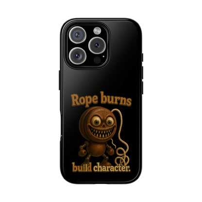 Phone Case — "Rope Burns Build Character" Grinning Cartoon Design