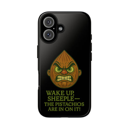 Angry Pistachio Phone Case — "Wake Up, Sheeple — The Pistachios Are In On It!"