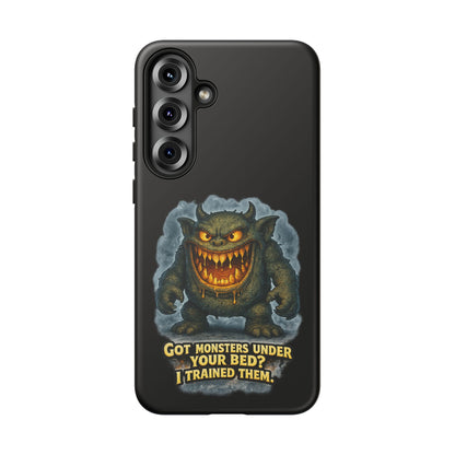 Phone Case — "Got Monsters Under Your Bed? I Trained Them" Funny Monster Design