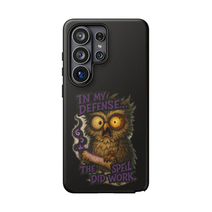 Phone Case — 'In My Defense… The Spell Did Work' Owl Witchy Protective Case