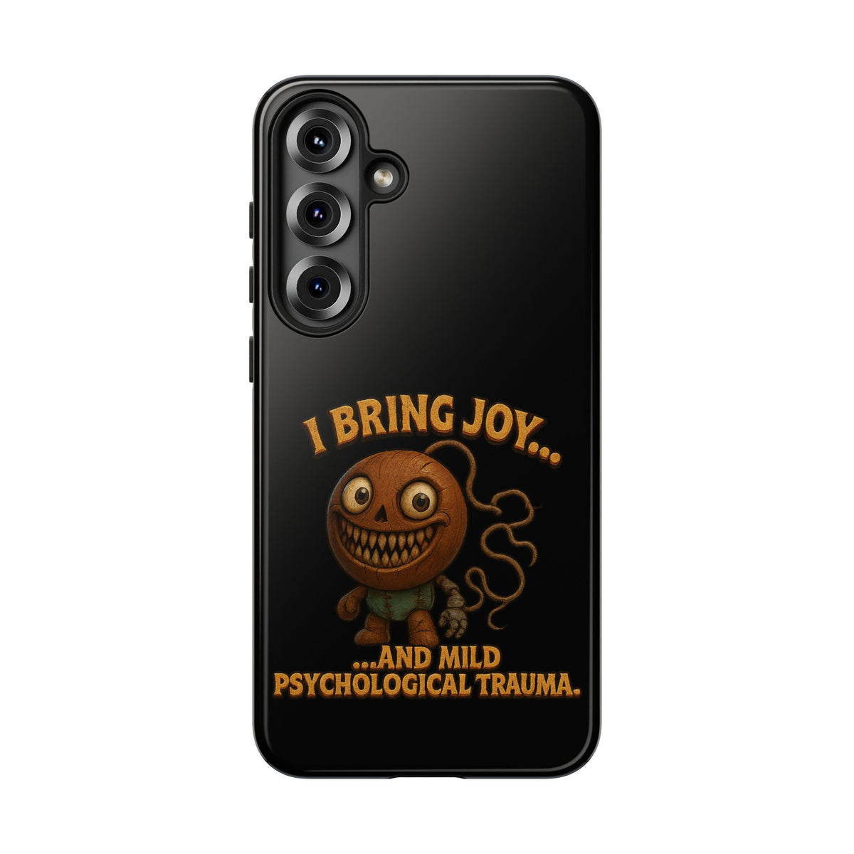 Phone Case — "I Bring Joy... and Mild Psychological Trauma" Funny Creepy Design