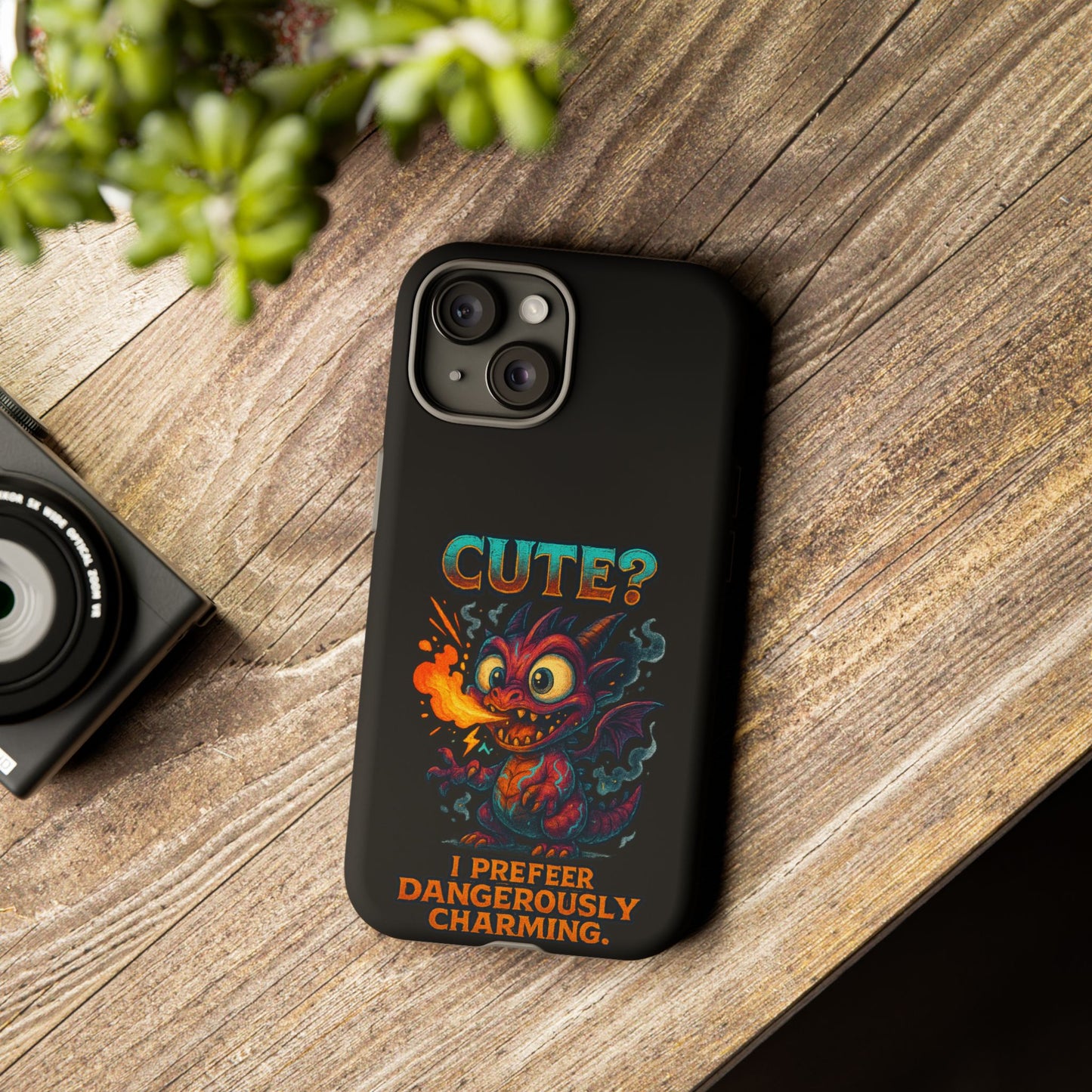 Phone Case — "Cute? I Prefer Dangerously Charming" Dragon Monster Protective Cover